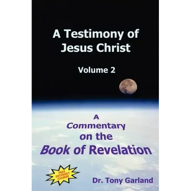 A Testimony of Jesus Christ - Volume 2: A Commentary on the Book of Revelation