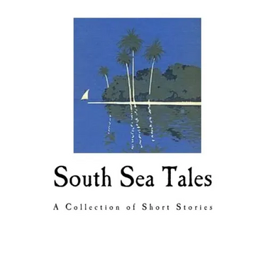 South Sea Tales: A Collection of Short Stories
