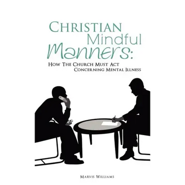 Christian Mindful Manners: How The Church Must Act Concerning Mental Illness