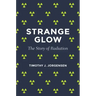Strange Glow: The Story of Radiation