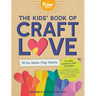 The Kids' Book of Craft Love: Write. Make. Play. Share.