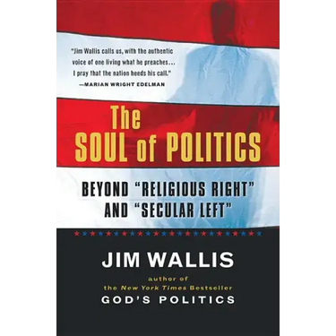 The Soul of Politics: Beyond Religious Right and Secular Left