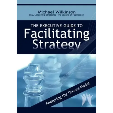 The Executive Guide to Facilitating Strategy
