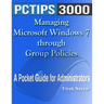 Managing Microsoft Windows 7 through Group Policies: A Pocket Guide for Administrators