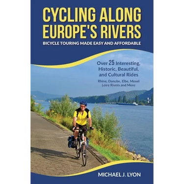 Cycling Along Europe's Rivers: Bicycle Touring Made Easy and Affordable