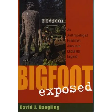 Bigfoot Exposed: An Anthropologist Examines America's Enduring Legend