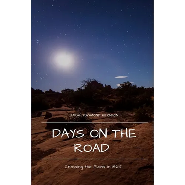 Days on the Road: Crossing the Plains in 1865