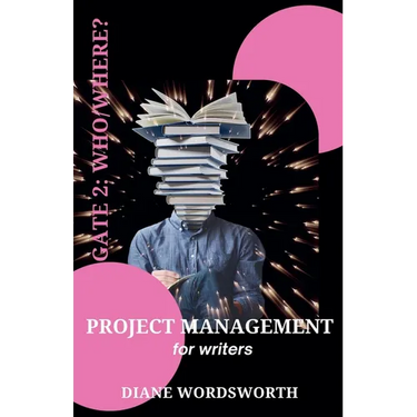 Project Management for Writers: Gate 2 - Who/Where?