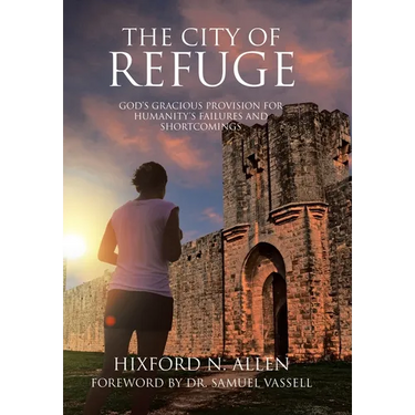 The City of Refuge: God's Gracious Provision for Humanity's Failures and Shortcomings