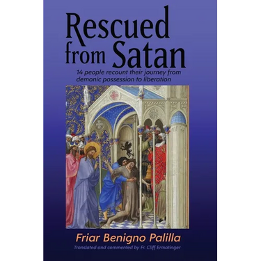 Rescued from Satan: 14 People Recount their Journey from Demonic Possession to Liberation