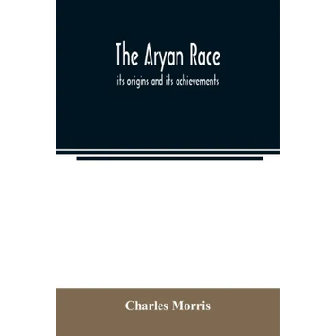 The Aryan race; its origins and its achievements