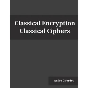 Classical Encryption: Classical Ciphers
