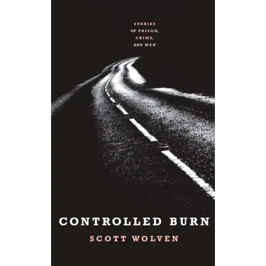 Controlled Burn: Stories of Prison, Crime, and Men