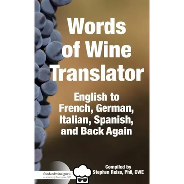 Food & Wine Guru's Words of Wine Translator: English to French, German, Italian, Spanish, and Back Again.
