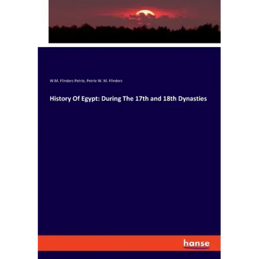 History Of Egypt: During The 17th and 18th Dynasties