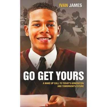 Go Get Yours: A Wake Up Call to Today's Generation and Tomorrow's Future