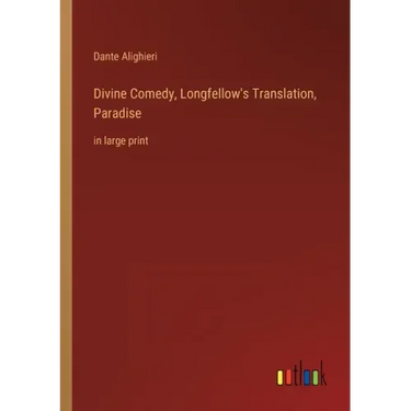 Divine Comedy, Longfellow's Translation, Paradise: in large print
