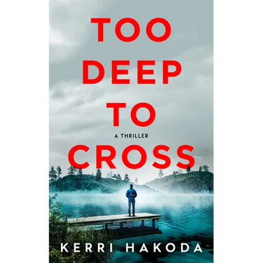 Too Deep to Cross: A Thriller
