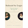 Seduced by Logic: Émilie Du Châtelet, Mary Somerville and the Newtonian Revolution