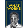 What Works: The Ten Best Ideas from the First 200 Episodes