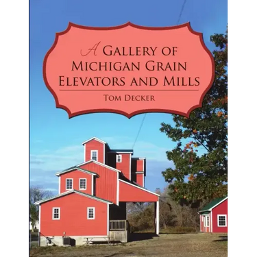 A Gallery of Michigan Grain Elevators and Mills
