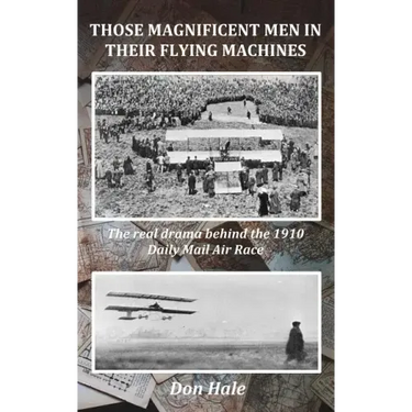 Those Magnificent Men in their Flying Machines: Early aviation pioneers and the drama behind the 1910 London to Manchester Air Race