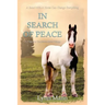In Search Of Peace: A Prequel to The Horses Know Trilogy