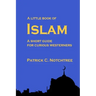 A Little Book of Islam: A short guide for curious westerners