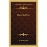 How To Pray