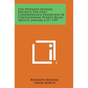 The Riverside Museum Presents the First Comprehensive Exhibition of Contemporary Puerto Rican Artists, January 6-27, 1957
