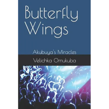 Butterfly Wings: Akubuya's Miracles