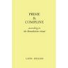 Prime and Compline: According to the Benedictine Ritual
