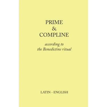 Prime and Compline: According to the Benedictine Ritual
