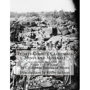 Trinity County, California Mines and Minerals: California Register of Mines and Minerals