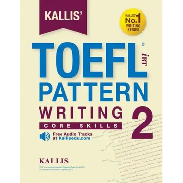 KALLIS' iBT TOEFL Pattern Writing 2: Core Skills