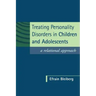 Treating Personality Disorders in Children and Adolescents: A Relational Approach