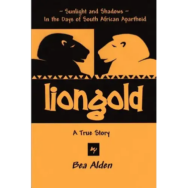 Liongold: Sunlight and Shadows in the Era of Apartheid