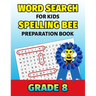 Word Search For Kids Spelling Bee Preparation Book Grade 8: 8th Grade Spelling Workbook Fun Puzzle Book Eighth Grade Teacher Student Class Homeschool