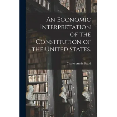 An Economic Interpretation of the Constitution of the United States.