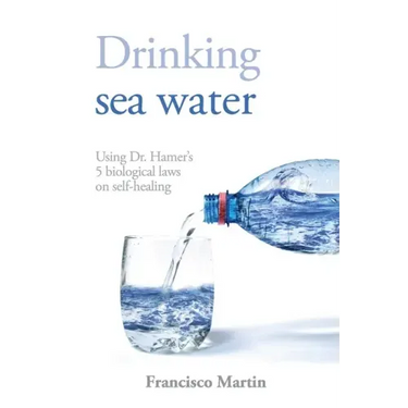 Drinking sea water: Using Dr. Hamer's 5 biological laws on self-healing