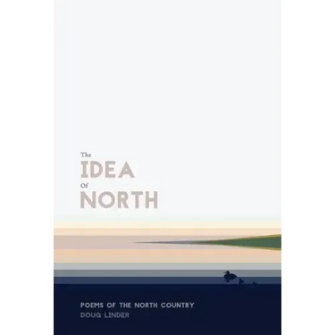 The Idea of North: Poems of the North Country