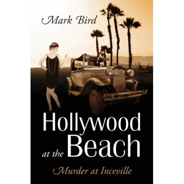 Hollywood at the Beach: Murder at Inceville