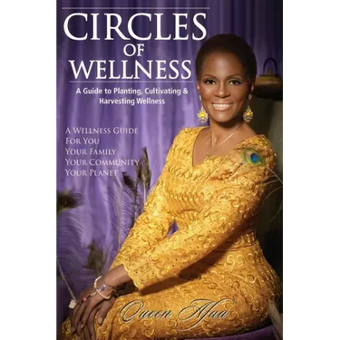 Circles of Wellness: A Guide to Planting, Cultivating and Harvesting Wellness