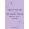 What a woman with Alzheimer's Disease never forgot: A tribute to mom
