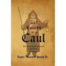 The Calling of the Caul: The Amazing Life and Experiences of a Caulbearer