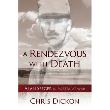 A Rendezvous with Death: Alan Seeger in Poetry, at War