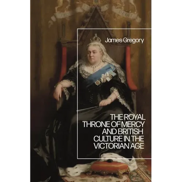 The Royal Throne of Mercy and British Culture in the Victorian Age