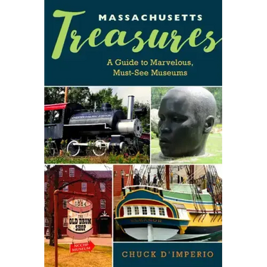 Massachusetts Treasures: A Guide to Marvelous, Must-See Museums
