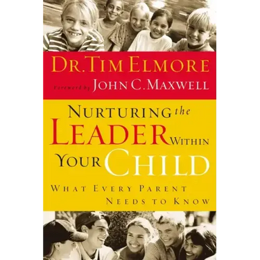 Nurturing the Leader Within Your Child: What Every Parent Needs to Know