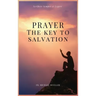 Prayer - The Key to Salvation: Easy to Read Layout
